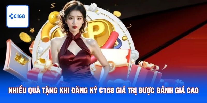 Nhiều quà tặng khi đăng ký C168 giá trị được đánh giá cao