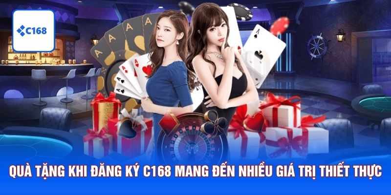 Quà tặng khi đăng ký C168 mang đến nhiều giá trị thiết thực