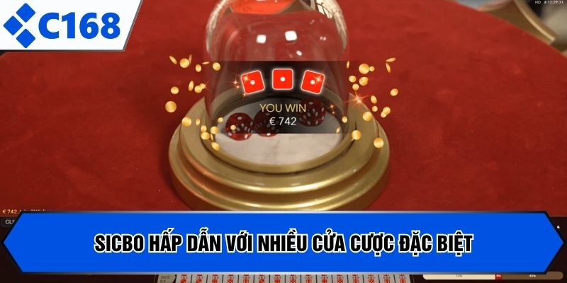 Sicbo hấp dẫn với nhiều cửa cược đặc biệt