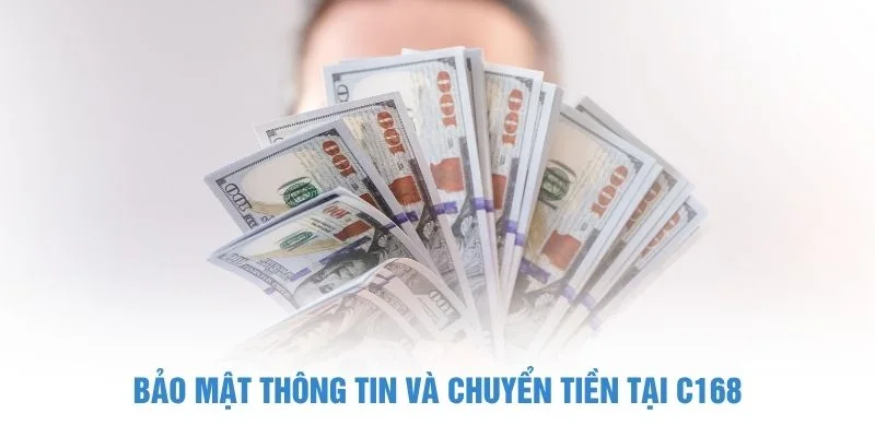 Bảo mật thông tin và chuyển tiền tại C168
