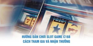 Hướng dẫn chơi slot game C168