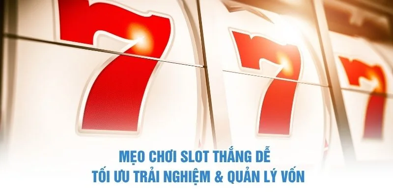 Mẹo chơi slot thắng dễ
