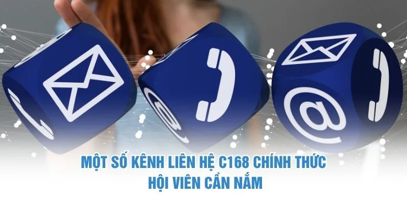 Một số kênh liên hệ C168 chính thức hội viên cần nắm